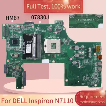 KN-07830J Už DELL Inspiron N7110 07830J DA0RO3MB6E0 HM67 DDR3 Nešiojamojo kompiuterio motininės Plokštės visą bandymo 100% darbas