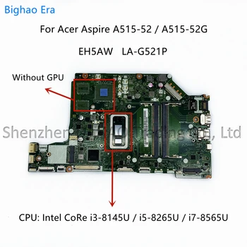 Acer Aspire A515-52 A515-52G Nešiojamojo kompiuterio pagrindinę Plokštę Su i3 i5-8265U I7 CPU DDR4 EH5AW LA-G521P NBH1611002 NB.H1611.001 100% OK